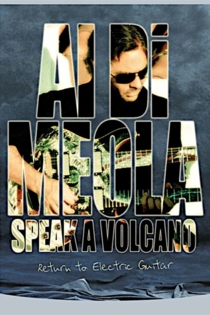 Al Di Meola - Speak a Volcano: Return to Electric Guitar