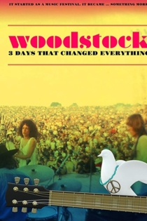 Woodstock: 3 Days That Changed Everything