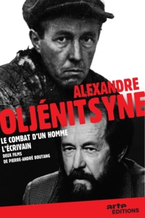 Alexandre Soljenitsyne, le combat d'un homme