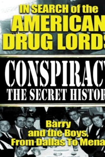 In Search of the American Drug Lords: Barry and The Boys From Dallas To Mena