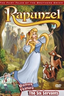 The Fairy Tales of the Brothers Grimm: Rapunzel / The Six Servants