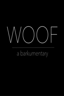 Woof: A Barkumentary