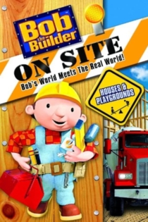 Bob the Builder On Site: Houses & Playgrounds