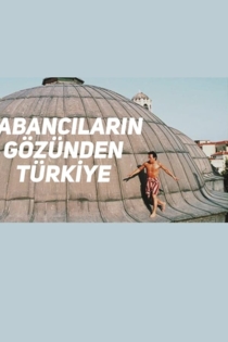 Yabancıların Gözünden Türkiye