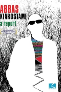 Abbas Kiarostami: A Report