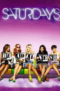 The Saturdays: Headlines! Live from the Hammersmith Apollo