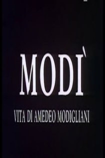 Modì, vita di Amedeo Modigliani