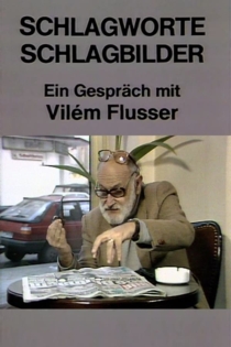 Schlagworte - Schlagbilder. Ein Gespräch mit Vilém Flusser