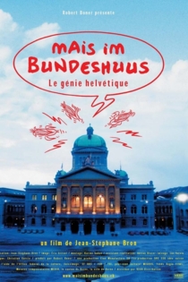 Mais im Bundeshuus: le génie helvétique