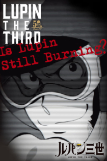 Lupin the Third: 50th Anniversary Special - Is Lupin Still Burning?