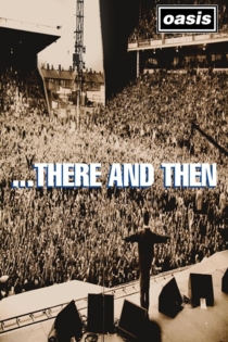 Oasis: ... There And Then