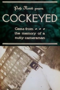 Cockeyed: Gems from the Memory of a Nutty Cameraman