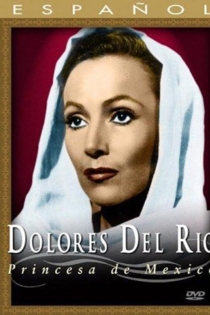 Dolores del Río: Princesa de México