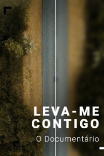 Leva-me Contigo - O Documentário
