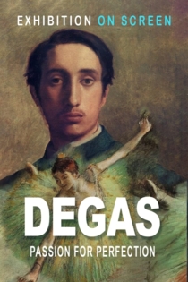 Degas: Passion for Perfection - Exhibition on Screen