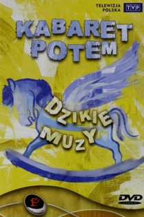 Kabaret Potem - Dzikie muzy