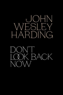 John Wesley Harding: Don't Look Back Now - The Film