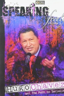 Speaking Freely Volume 5: Hugo Chavez