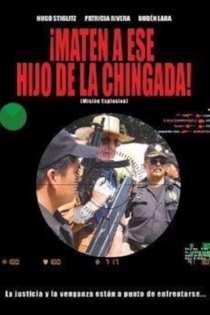 ¡Maten a ese hijo de la chingada!
