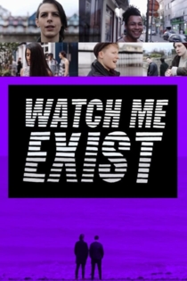 Watch Me Exist