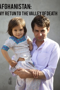 Afghanistan: My Return to the Valley of Death
