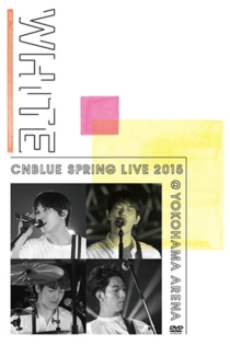 CNBLUE - SPRING LIVE 2015 "WHITE"