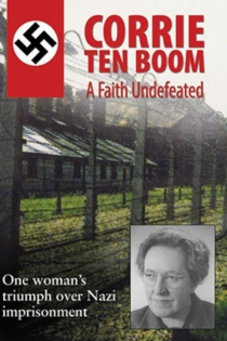 Corrie ten Boom: A Faith Undefeated