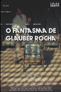 O Fantasma de Glauber Rocha