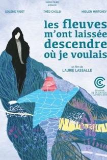 Les fleuves m'ont laissée descendre où je voulais