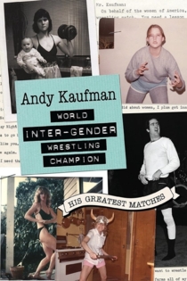 Andy Kaufman World Inter-Gender Wrestling Champion: His Greatest Matches