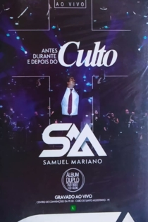 Samuel Mariano Antes Durante e Depois do Culto