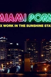 Miami Porn: Sex Work in the Sunshine State