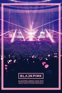 BLACKPINK ARENA TOUR 2018 "SPECIAL FINAL IN KYOCERA DOME OSAKA"