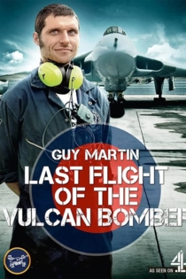 Guy Martin: The Last Flight of the Vulcan Bomber