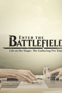 Enter the Battlefield: Life on the Magic - The Gathering Pro Tour