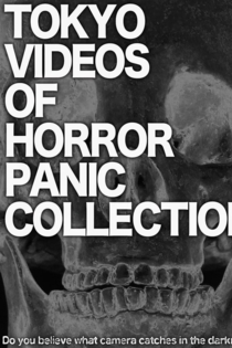 Tokyo Videos of Horror Panic Collection