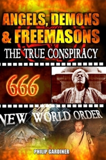 Angels, Demons and Freemasons: The True Conspiracy