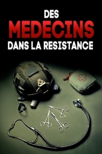 Des médecins dans la Résistance