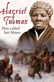 Harriet Tubman: They Called Her Moses