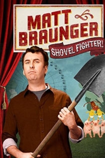 Matt Braunger: Shovel Fighter