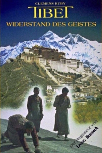 Tibet - Widerstand des Geistes