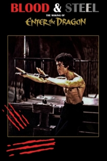 Blood and Steel: Making 'Enter the Dragon'