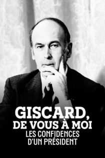 Giscard - De vous à moi, les confidences d'un président