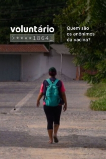 Voluntário ****1864: Quem São os Anônimos da Vacina?