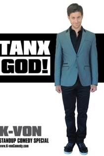 K-von: Tanx God!