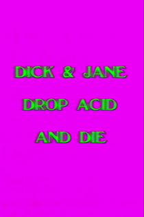 Dick and Jane Drop Acid and Die