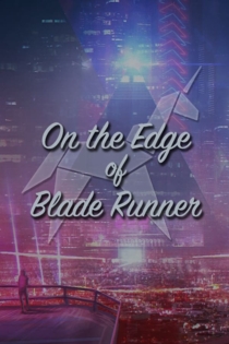 On the Edge of 'Blade Runner'