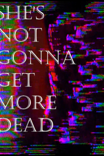 she's not gonna get more dead