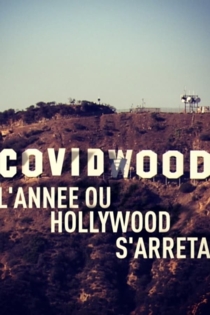 Covidwood, l'année où Hollywood s'arrêta