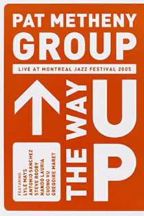 Pat Metheny Group - The Way Up (Live In Montreal)